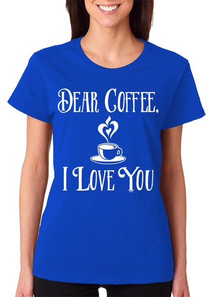 Women's Dear Coffee, I Love You T-Shirt